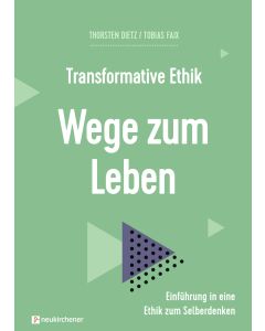 Wege zum Leben - Transformative Ethik