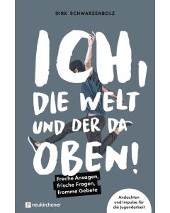 Ich, die Welt und DER da oben!