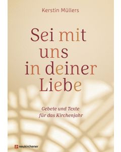 Sei mit uns in deiner Liebe