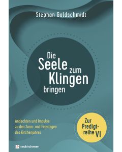 Die Seele zum Klingen bringen - Zur Predigtreihe VI