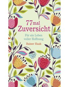 77 mal Zuversicht