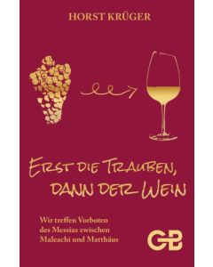 Erst die Trauben, dann der Wein