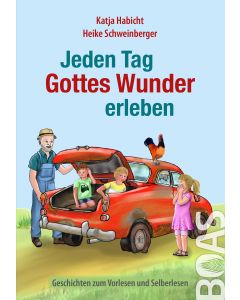 Jeden Tag Gottes Wunder erleben