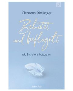 Behütet und beflügelt