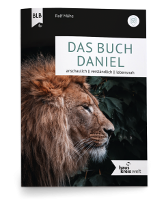 Das Buch Daniel                                             anschaulich - verständlich - lebensnah. Hauskreiswelt.