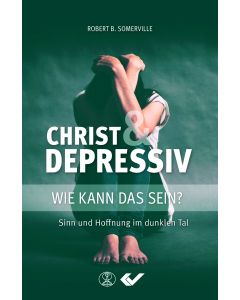 Christ & depressiv - wie kann das sein?