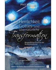 Die Herrlichkeit Gottes und übernatürliche Transformation