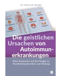 Die geistlichen Ursachen von Autoimmunerkrankungen