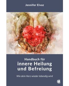 Handbuch für innere Heilung und Befreiung