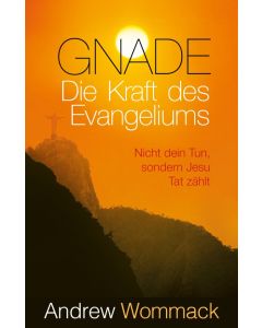 Gnade – Die Kraft des Evangeliums