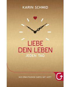 Liebe dein Leben jeden Tag