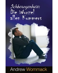 Ichbezogenheit: Die Wurzel allen Kummers