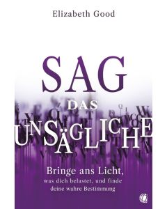 Sag das Unsägliche