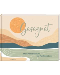 Gesegnet - Kreativalbum zur Konfirmation