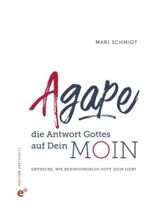 Agape - die Antwort Gottes auf Dein Moin