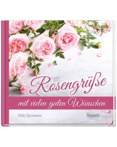 Rosengrüße mit vielen guten Wünschen