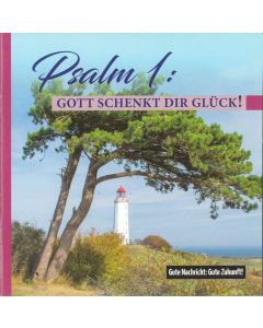 Psalm 1: Gott schenkt Dir Glück!