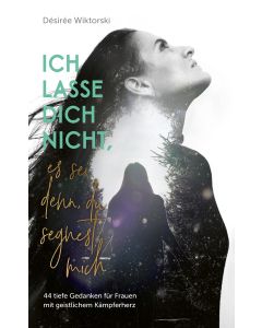 Ich lasse dich nicht, es sei denn, du segnest mich