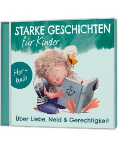 Starke Geschichten für Kinder - Über Liebe, Neid und        Gerechtigkeit (CD)