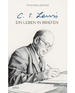 C.S. Lewis - Ein Leben in Briefen