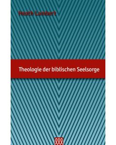 Theologie der biblischen Seelsorge