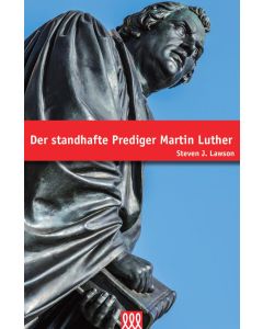 Der standhafte Prediger Martin Luther