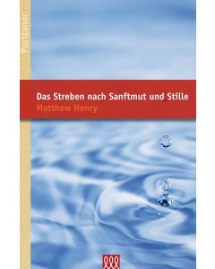 Das Streben nach Sanftmut und Stille