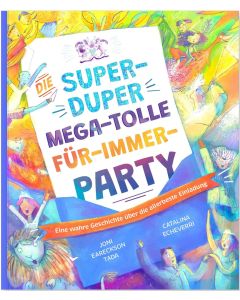 Die super-duper, mega-tolle Für-immer-Party