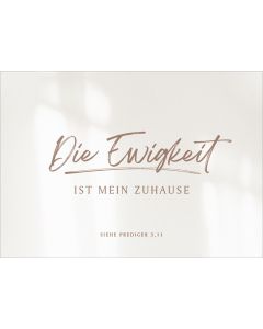 Postkarte 'Die Ewigkeit ist mein Zuhause' 12 Ex.             Siehe Prediger 3,11