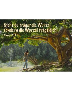 Postkarte 'Nicht du trägst die Wurzel'